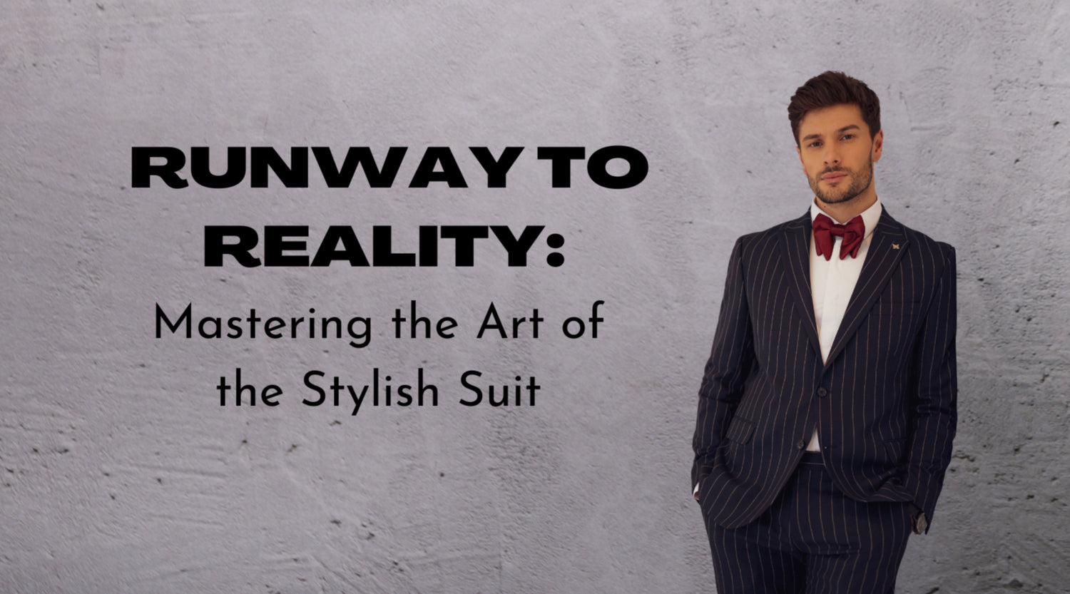 Runway to Reality: Mastering the Art of the Stylish Suit