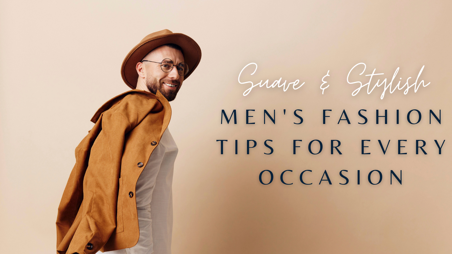 Suave & Stylish: Men's Fashion Tips for Every Occasion