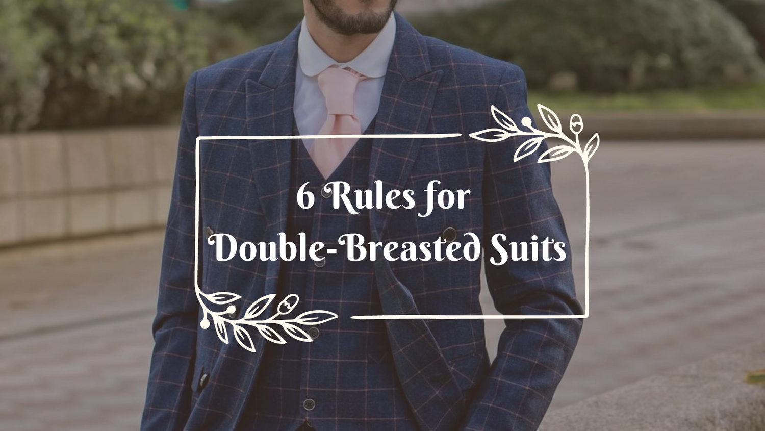6 Rules for Double-Breasted Suits